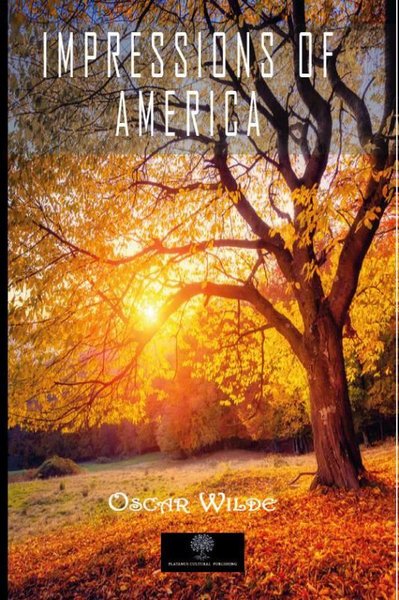 Impressions Of America Oscar Wilde