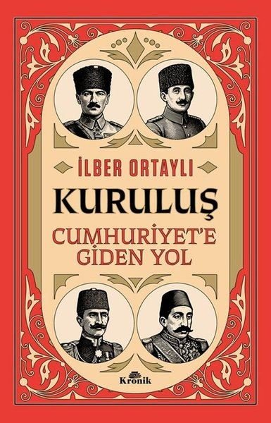 İmzalı - Kuruluş: Cumhuriyet'e Giden Yol İlber Ortaylı
