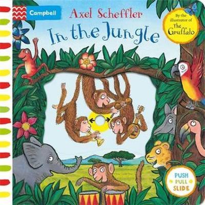 In the Jungle : A Push Pull Slide Book Axel Scheffler