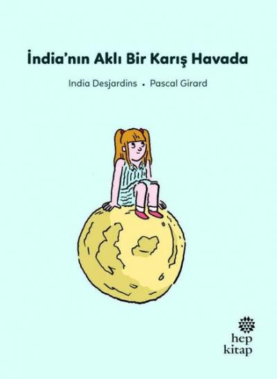 İndia'nın Aklı Bir Karış Havada - İlk Okuma Hikayeleri İndia Desjardin