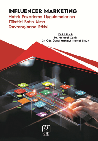 Influencer Marketing "Hatırlı Pazarlama Uygulamalarının Tüketici Satın Alma Davranışlarına Etkisi