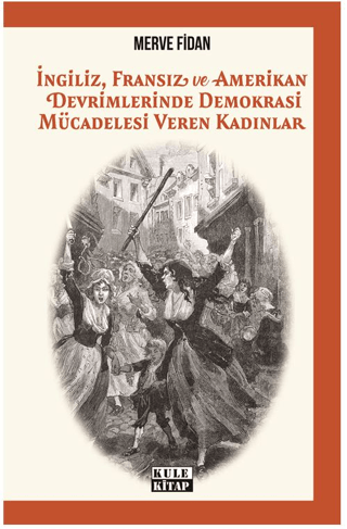 İngiliz, Fransız, ve Amerikan Devrimlerinde Demokrasi Mücadelesi Veren Kadınlar