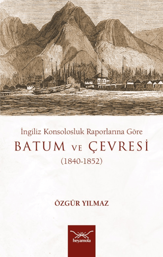 İngiliz Konsolosluk Raporlarına Göre Batum Ve Çevresi (1840-1852)