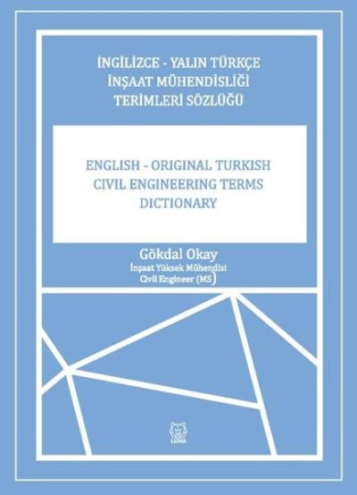İngilizce-Yalın Türkçe İnşaat Mühendisliği Terimler Sözlüğü Gökdal Oka