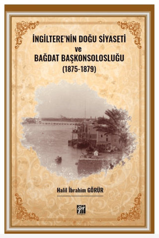 İngiltere' nin Doğu Siyaseti ve Bağdat Başkonsolosluğu (1875 -1879)