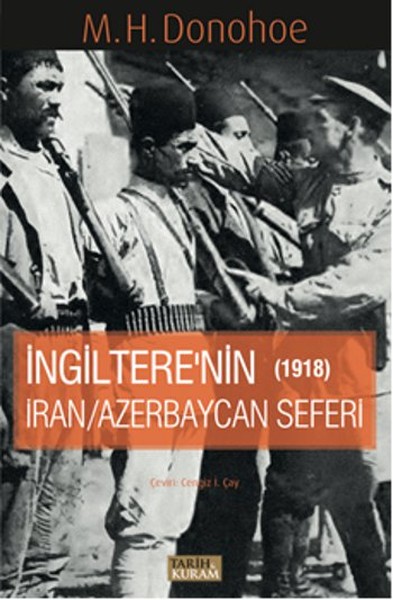 İngitere'nin İran - Azerbaycan Seferi 1918 M. H. Donohoe
