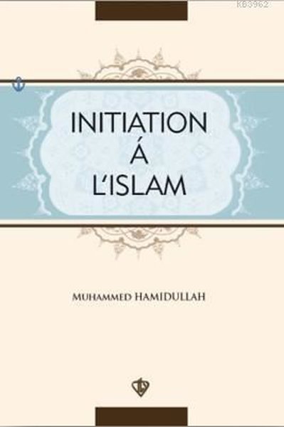 Initiation A L'Islam Muhammed Hamidullah