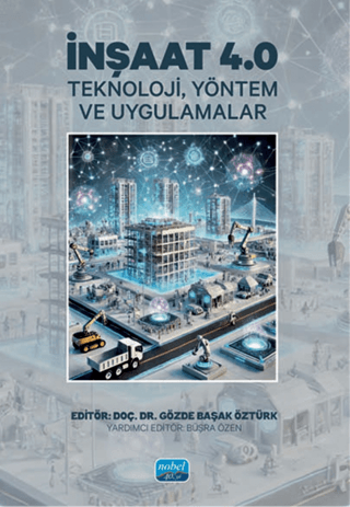 İnşaat 4.0 - Teknoloji, Yöntem ve Uygulamalar