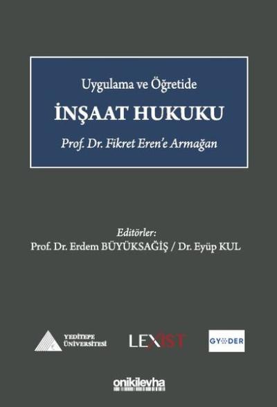 İnşaat Hukuku - Uygulama ve Öğretide-Prof.Dr.Fikret Eren'e Armağan (Ci