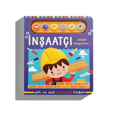 İnşaatçı Olmak İstiyorum - Işıklı ve Sesli Pencereli Kitabım (Ciltli) 