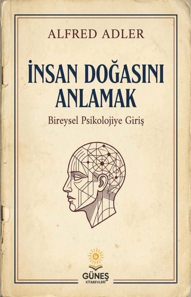 İnsan Doğasını Anlamak - Bireysel Psikolojiye Giriş Alfred Adler