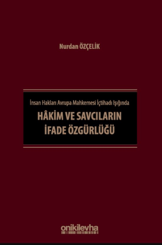 İnsan Hakları Avrupa Mahkemesi İçtihadı Işığında Hakim ve Savcıların İfade Özgürlüğü