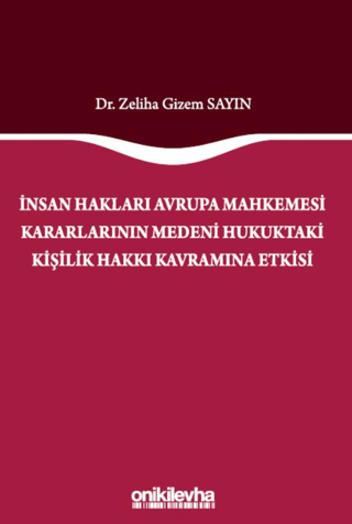 İnsan Hakları Avrupa Mahkemesi Kararlarının Medeni Hukuktaki Kişilik Hakkı Kavramına Etkisi