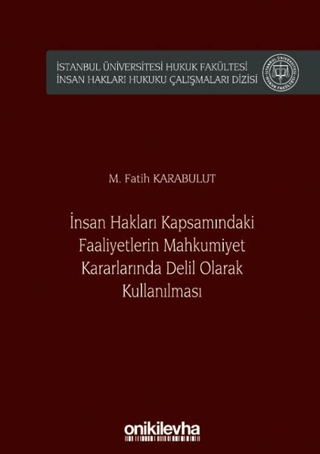 İnsan Hakları Kapsamındaki Faaliyetlerin Mahkumiyet Kararlarında Delil Olarak Kullanılması (Ciltli)
