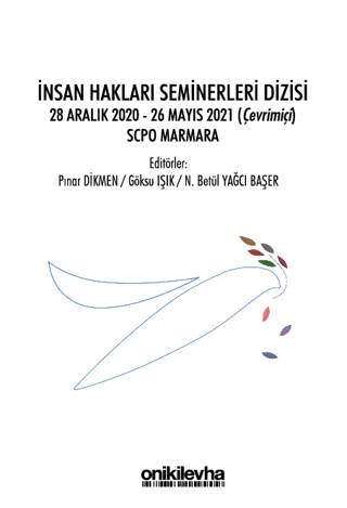 İnsan Hakları Seminerleri Dizisi 28 Aralık 2020-26 Mayıs 2021 (çevrimiçi) SCPO Marmara
