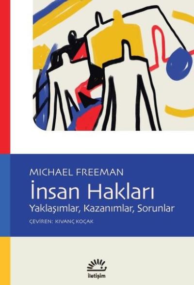 İnsan Hakları: Yaklaşımlar Kazanımlar Sorunlar Michael Freeman