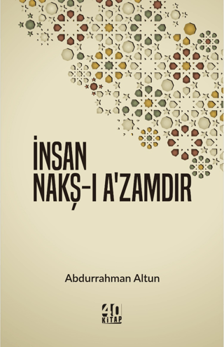 İnsan Nakş-ı A’zamdır