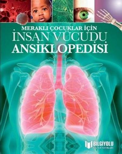 İnsan Vücudu Ansiklopedisi-Meraklı Çocuklar İçin (Ciltli)