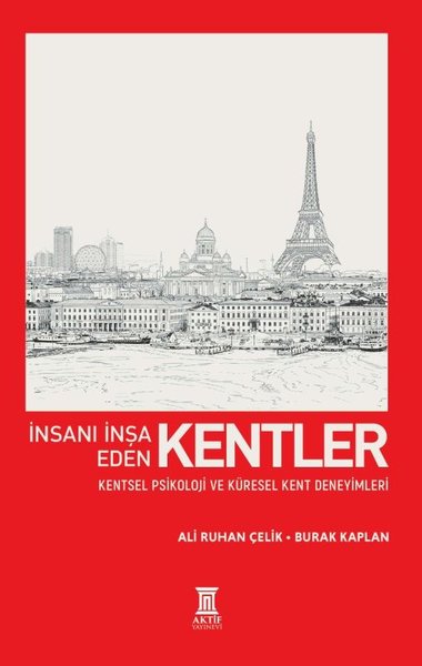 İnsanı İnşa Eden Kentler - Kentsel Psikoloji ve Küresel Kent Deneyimleri