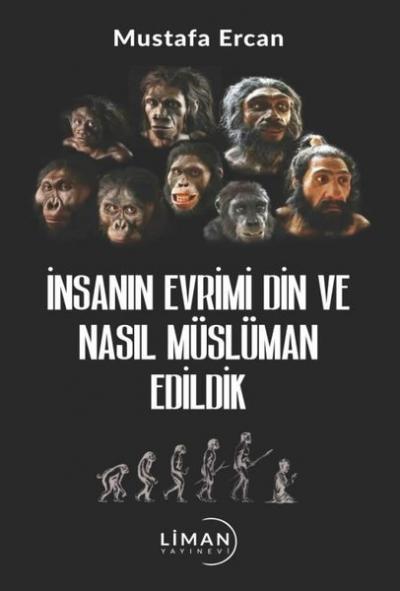 İnsanın Evrimi Din ve Nasıl Müslüman Edildik Mustafa Ercan