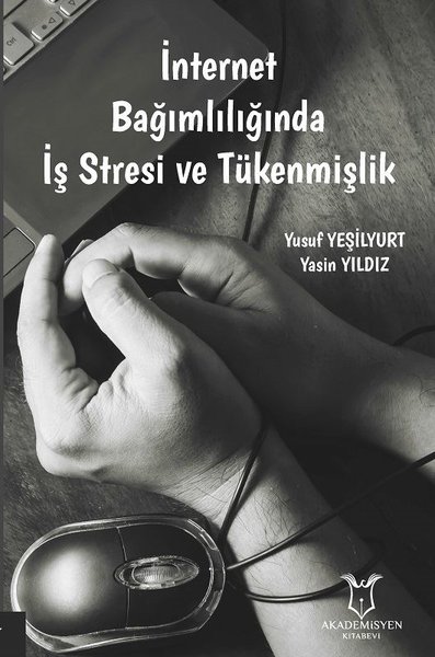 İnternet Bağımlılığında İş Stresi ve Tükenmişlik