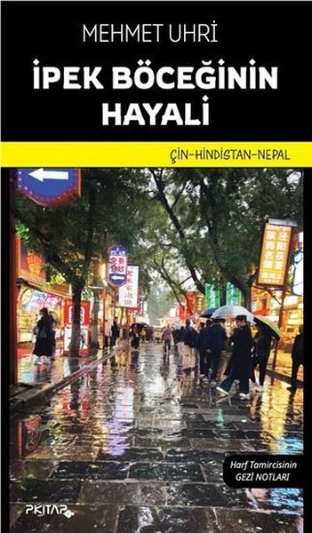 İpek Böceğinin Hayali: Çin - Hindistan - Nepal - Harf Tamircisinin Gezi Notları