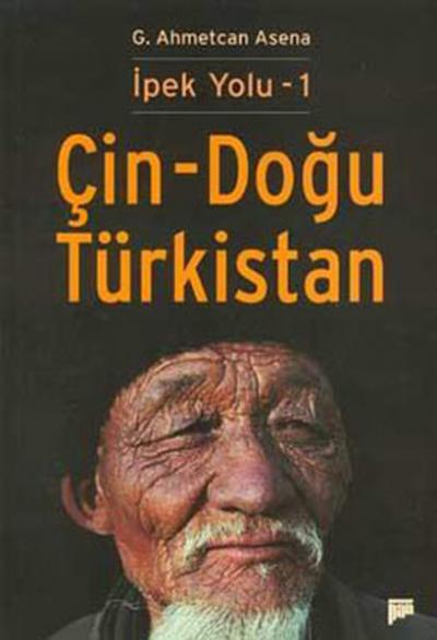 İpek Yolu - 1 Çin - Doğu Türkistan %25 indirimli G. Ahmetcan Asena
