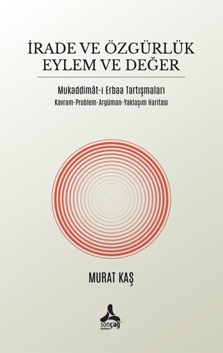 İrade ve Özgürlük Eylem ve Değer Mukaddimat-ı Erbaa Tartışmaları