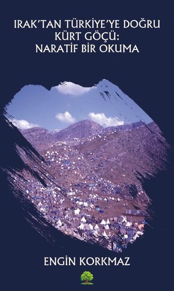 Iraktan Türkiye'ye Doğru Kürt Göçü: Naratif Bir Okuma