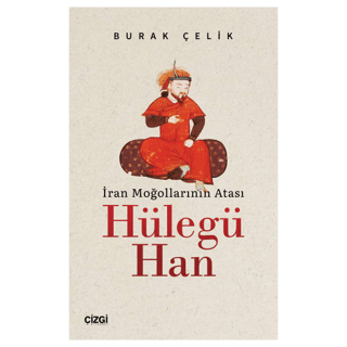 İran Moğollarının Atası Hülegü Han