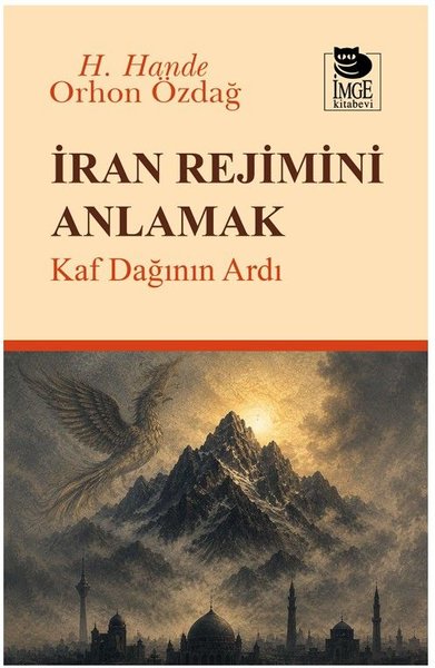 İran Rejimini Anlamak - Kaf Dağının Ardı