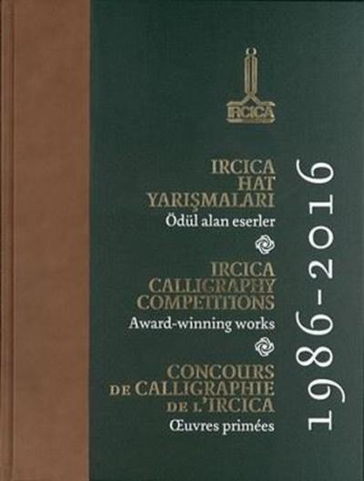 IRCICA Calligraphy Competition Award - Winning Works 1986 - 2016 İngilizce - Türkçe - Arapça - Fransızca (Ciltli)