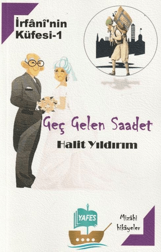 İrfani'nin Küfesi 1- Geç Gelen Saadet