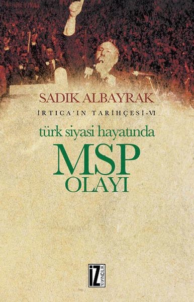 Türk Siyasi Hayatında MSP Olayı Sadık Albayrak