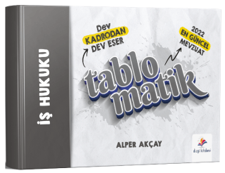 İş Hukuku Tablomatik Konu Anlatımı