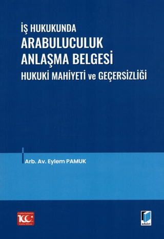 İş Hukukunda Arabuluculuk Anlaşma Belgesi Hukuki Mahiyeti ve Geçersizliği