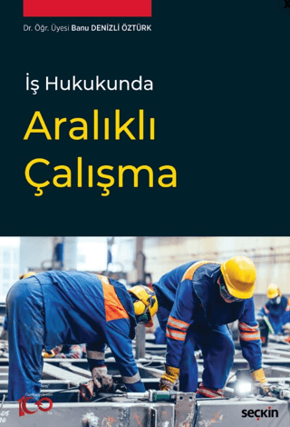 İş Hukukunda Aralıklı Çalışma