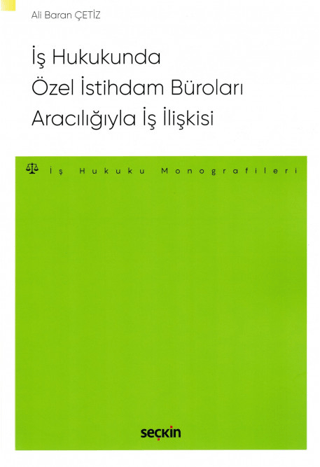 İş Hukukunda Özel İstihdam Büroları Aracılığıyla Geçici İş İlişkisi