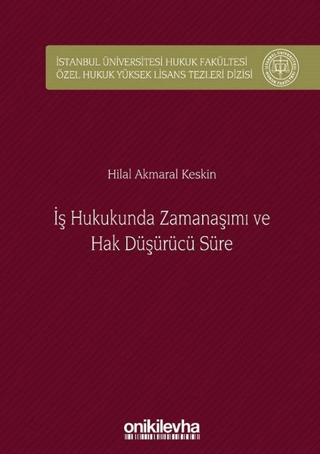 İş Hukukunda Zamanaşımı ve Hak Düşürücü Süre (Ciltli)