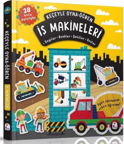 İş Makineleri - Keçeyle Oyna - Öğren (Ciltli)