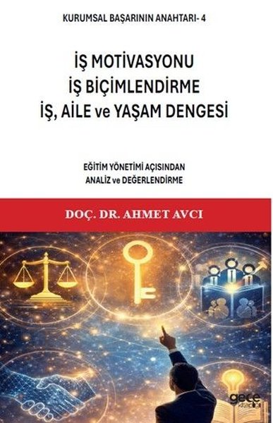 İş Motivasonu İş Biçimlendirme İş Aile ve Yaşam Dengesi: Eğitim Yönetimi Açısından Analiz ve Değe
