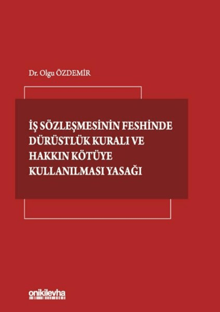 İş Sözleşmesinin Feshinde Dürüstlük Kuralı ve Hakkın Kötüye Kullanılması Yasağı (Ciltli)