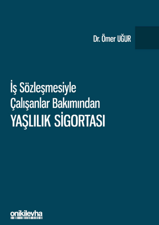 İş Sözleşmesiyle Çalışanlar Bakımından Yaşlılık Sigortası