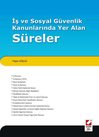İş ve Sosyal Güvenlik Kanunlarında Yer Alan Süreler
