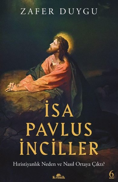 İsa Pavlus İnciller: Hıristiyanlık Neden ve Nasıl Ortaya Çıktı? Zafer 