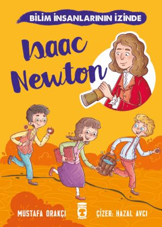 Isaac Newton - Bilim İnsanlarının İzinde Mustafa Orakçı
