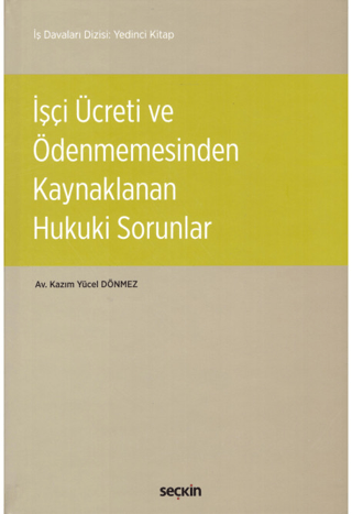 İşçi Ücreti ve Ödenmemesinden Kaynaklanan Hukuki Sorunlar (Ciltli)