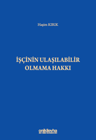 İşçinin Ulaşılabilir Olmama Hakkı