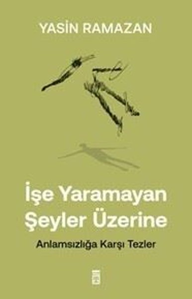 İşe Yaramayan Şeyler Üzerine - Anlamsızlığa Karşı Tezler