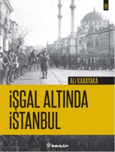 İşgal Altında İstanbul Ali Karakaya